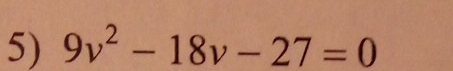 9v^2-18v-27=0