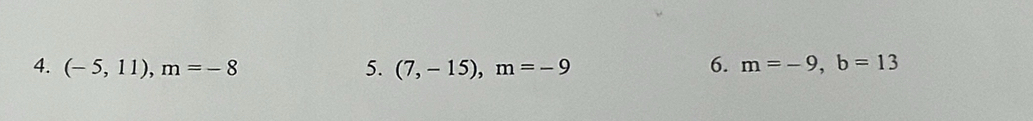 (-5,11), m=-8 5. (7,-15), m=-9 6. m=-9, b=13