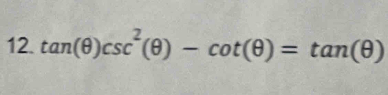 tan (θ )csc^2(θ )-cot (θ )=tan (θ )