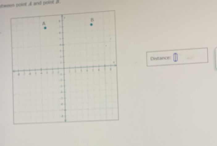 stween point A and point B. 
Distance: