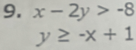 x-2y>-8
y≥ -x+1