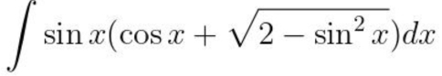 ∈t sin x(cos x+sqrt(2-sin^2x))dx