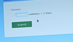 Convert:
sillititers=2 liters
Submit