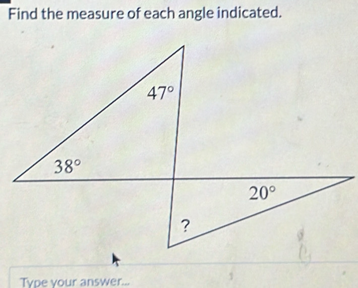 Find the measure of each angle indicated.
Type your answer...