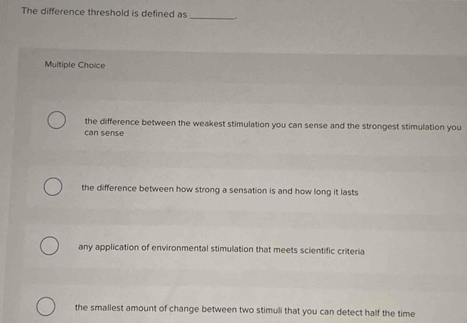 Solved: The difference threshold is defined as _. Multiple Choice the ...