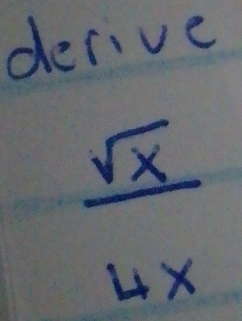 derive
 sqrt(x)/4x 