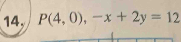 14, P(4,0),-x+2y=12