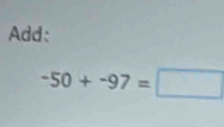 Add:
-50+-97=□