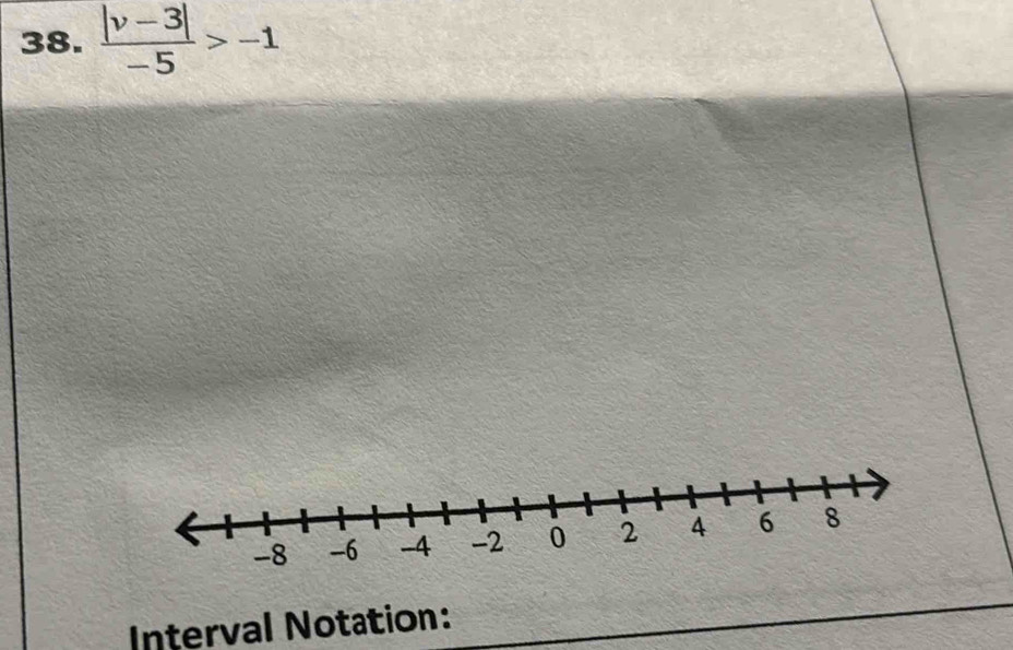  (|v-3|)/-5 >-1
Interval Notation: