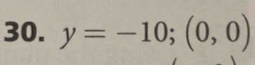 y=-10; (0,0)