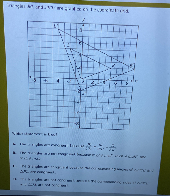 Solved: Triangles JKL and J'K'L' are graphed on the coordinate grid ...