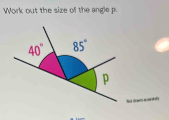 Work out the size of the angle p.
40° 85°
p
Not drawn accurately