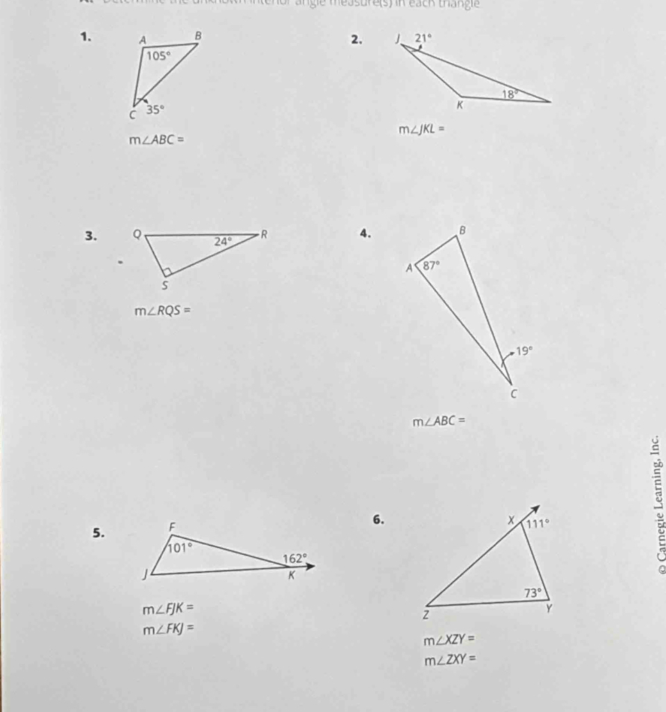 nenor angle measure(s) in eack thangle
1.  
2.
m∠ JKL=
m∠ ABC=
3.  4.
m∠ RQS=
m∠ ABC=
5.
6.
m∠ FJK=
m∠ FKJ=
m∠ XZY=
m∠ ZXY=