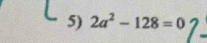 2a^2-128=0