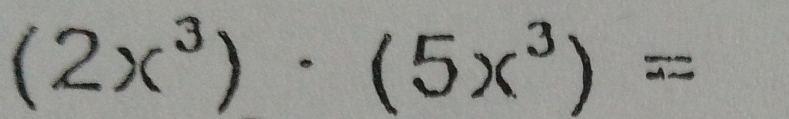 (2x^3)· (5x^3)=