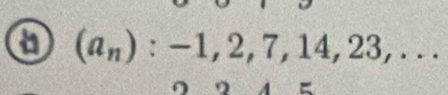 (a_n):-1,2,7,14,23,... 
D A E