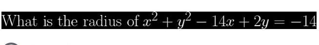 What is the radius of x^2+y^2-14x+2y=-14