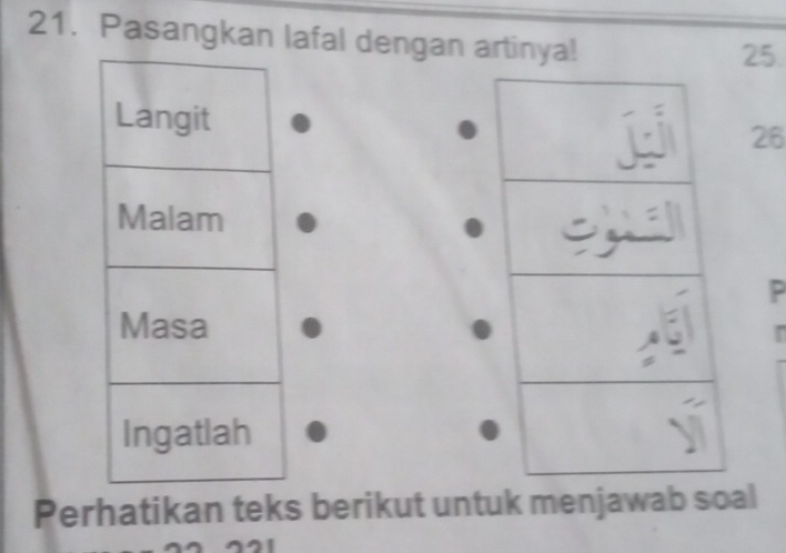 Pasangkan lafal dengan artinya! 25.
26
P 
Perhatikan teks berikut untuk menjawab soal