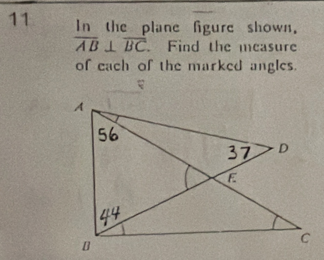 In the plane figure shown.
overline AB⊥ overline BC. Find the measure 
of each of the marked angles.