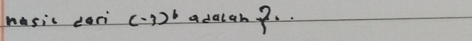 hasic dari (-3)^6 adaianp.