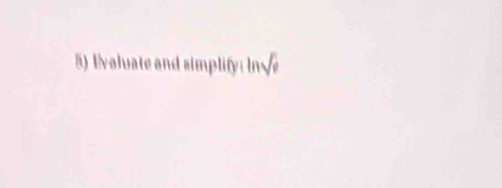 Evoluate and simplify : In√