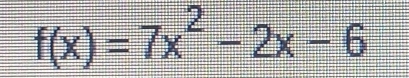 f(x)=7x^2-2x-6