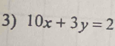 10x+3y=2