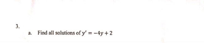 Find all solutions of y'=-4y+2