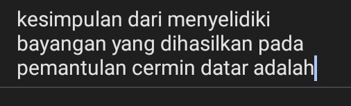 kesimpulan dari menyelidiki 
bayangan yang dihasilkan pada 
pemantulan cermin datar adalah