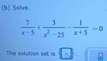 Solve.
The solution set is
 □ /□  