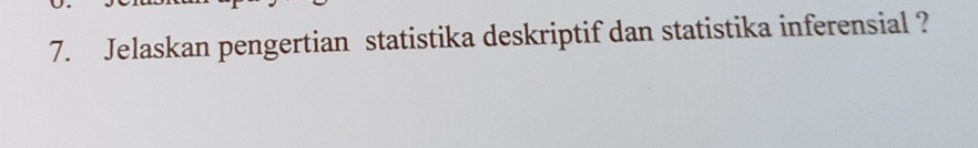 Jelaskan pengertian statistika deskriptif dan statistika inferensial ?