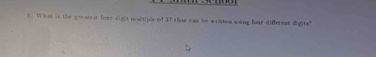 What is the greatest four-dight maltiple of 37 that can be written waing four different digits?