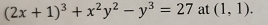 (2x+1)^3+x^2y^2-y^3=27 L' (1,1). 
_  at