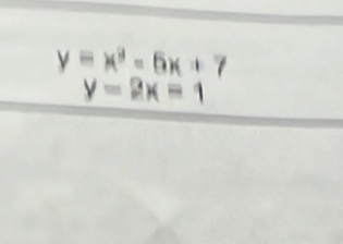 y=x^3-6x+7
y-2x=1