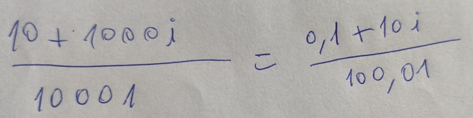  (10+1000i)/1000i = (0,1+10i)/100,01 