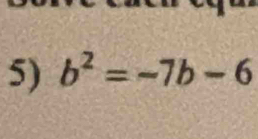 b^2=-7b-6