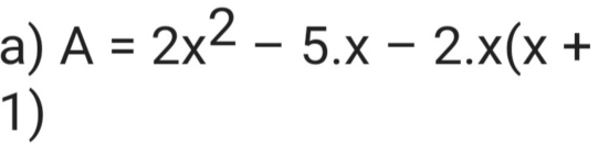 A=2x^2-5.x-2.x(x+
1)