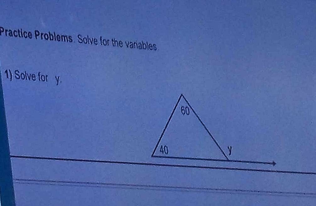 Practice Problems. Solve for the variables 
1) Solve for y.