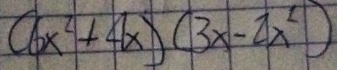 (6x^2+4x)(3x-2x^2)