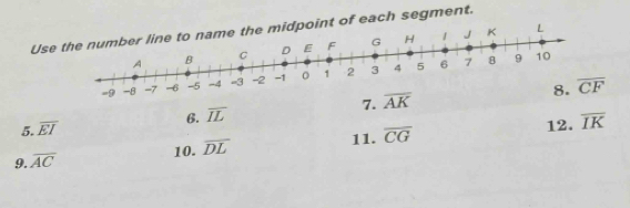 Usent of each segment. 
-1
overline CF
7. overline AK
6. overline IL
5. overline EI
10. overline DL
11. overline CG 12. overline IK
9. overline AC