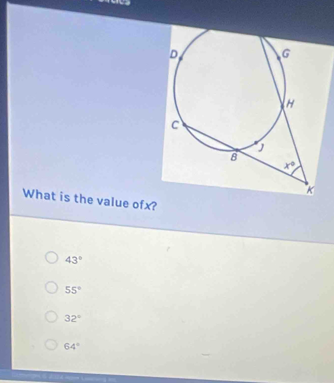 a 
What is the value ofx?
43°
55°
32°
64°