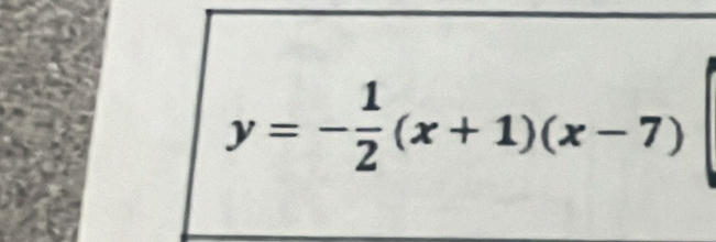 y=- 1/2 (x+1)(x-7)