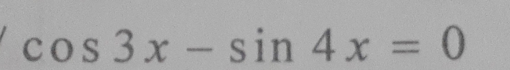 cos 3x-sin 4x=0