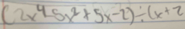 (2x^4-5x^2+5x-2)/ (x+2