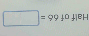 Half of 66=□