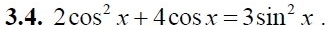 2cos^2x+4cos x=3sin^2x.