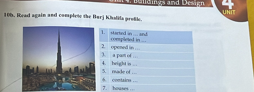 Buildings and Design 
UNIT 
10b. Read again and complete the Burj Khalifa profile. 
s ..