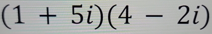 (1+5i)(4-2i)