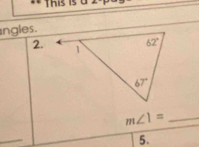 This is a 2-pa
ngles.
2.
_ m∠ 1=
5.