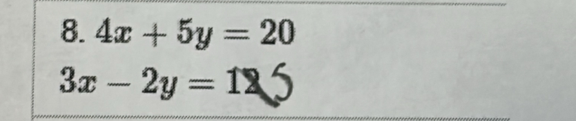 4x+5y=20
3x-2y=125